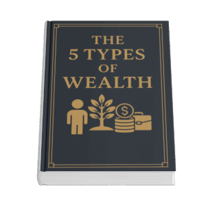 The 5 Types of Wealth